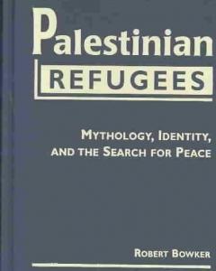 Palestinian Refugees: Mythology, Identity, and the Search for Peace