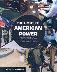 The Limits of American Power: Prosecuting a Middle East Peace