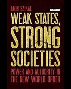 Weak States, Strong Societies: Power and Authority in the new world order,
