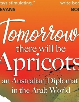 BOOK LAUNCH | Tomorrow There Will Be Apricots: an Australian Diplomat in the Arab world