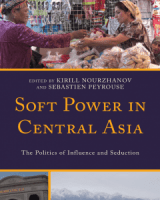 Soft Power in Central Asia: The Politics Influence and Seduction